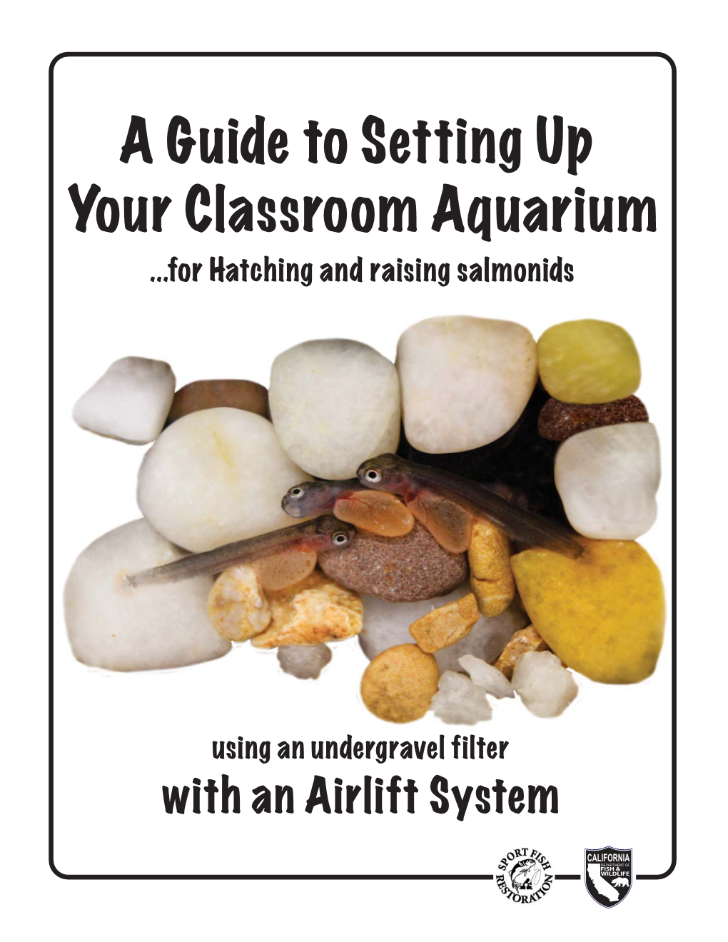 A Guide to Setting up Your Classroom Aquarium ...For Hatching and Raising Salmonids
