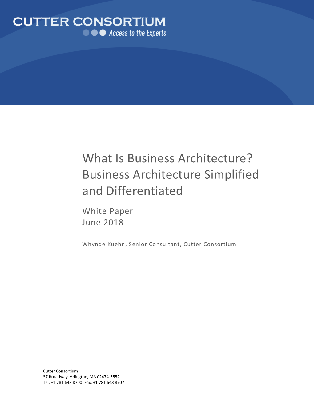 What Is Business Architecture? Business Architecture Simplified and Differentiated White Paper June 2018