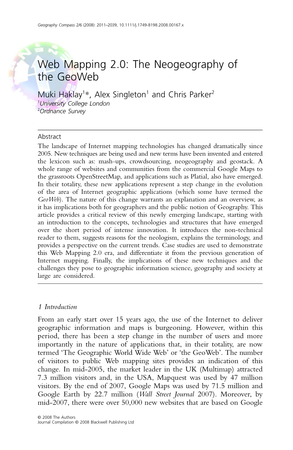 Web Mapping 2.0: the Neogeography of the Geoweb Muki Haklay1*, Alex Singleton1 and Chris Parker2 1University College London 2Ordnance Survey