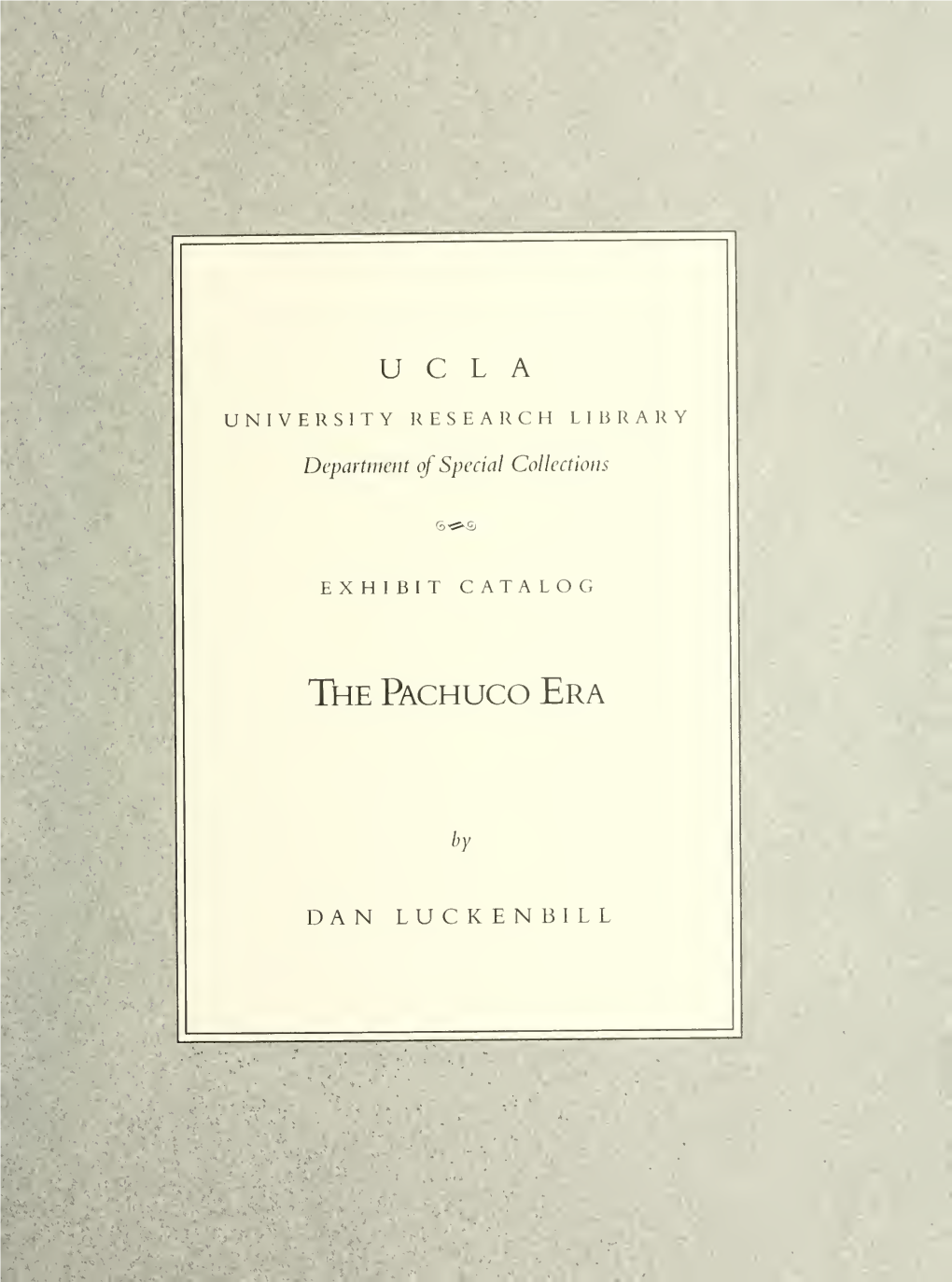 The Pachuco Era : Catalog of an Exhibit, University Research Library
