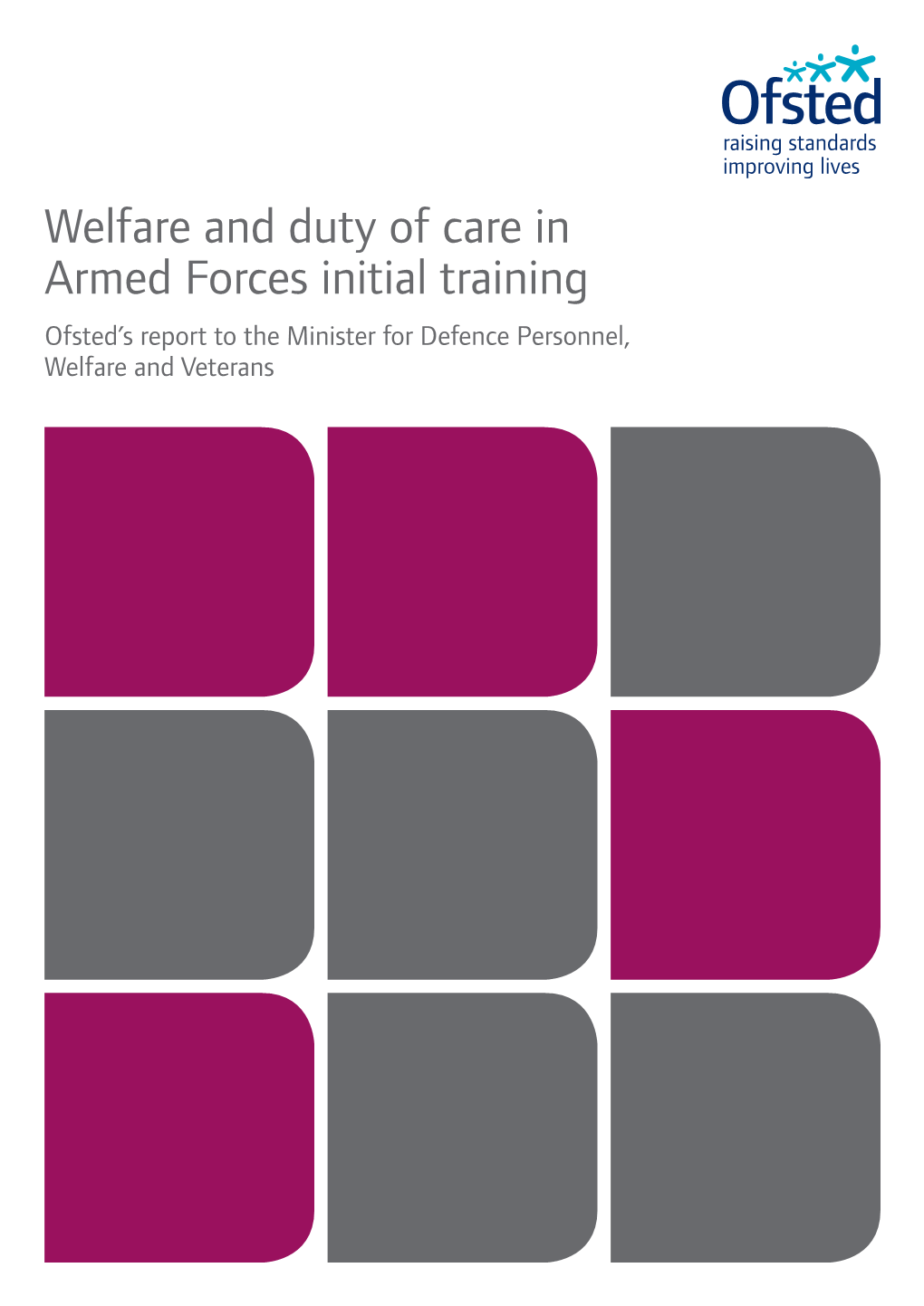 Welfare and Duty of Care in Armed Forces Initial Training Ofsted’S Report to the Minister for Defence Personnel, Welfare and Veterans