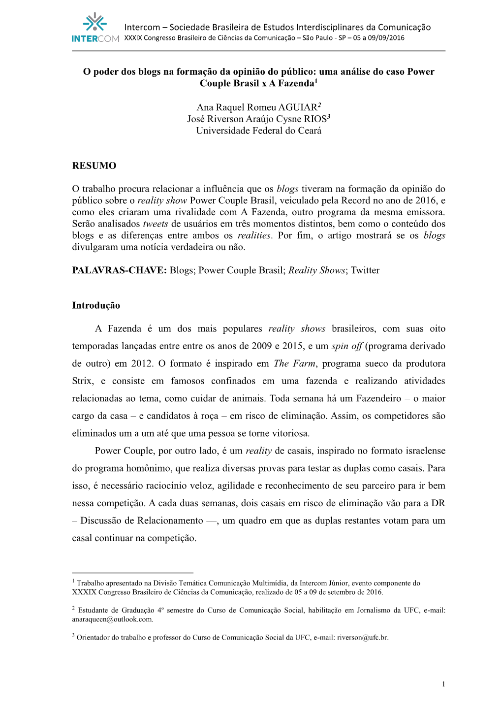 Sociedade Brasileira De Estudos Interdisciplinares Da Comunicação XXXIX Congresso Brasileiro De Ciências Da Comunicação – São Paulo - SP – 05 a 09/09/2016