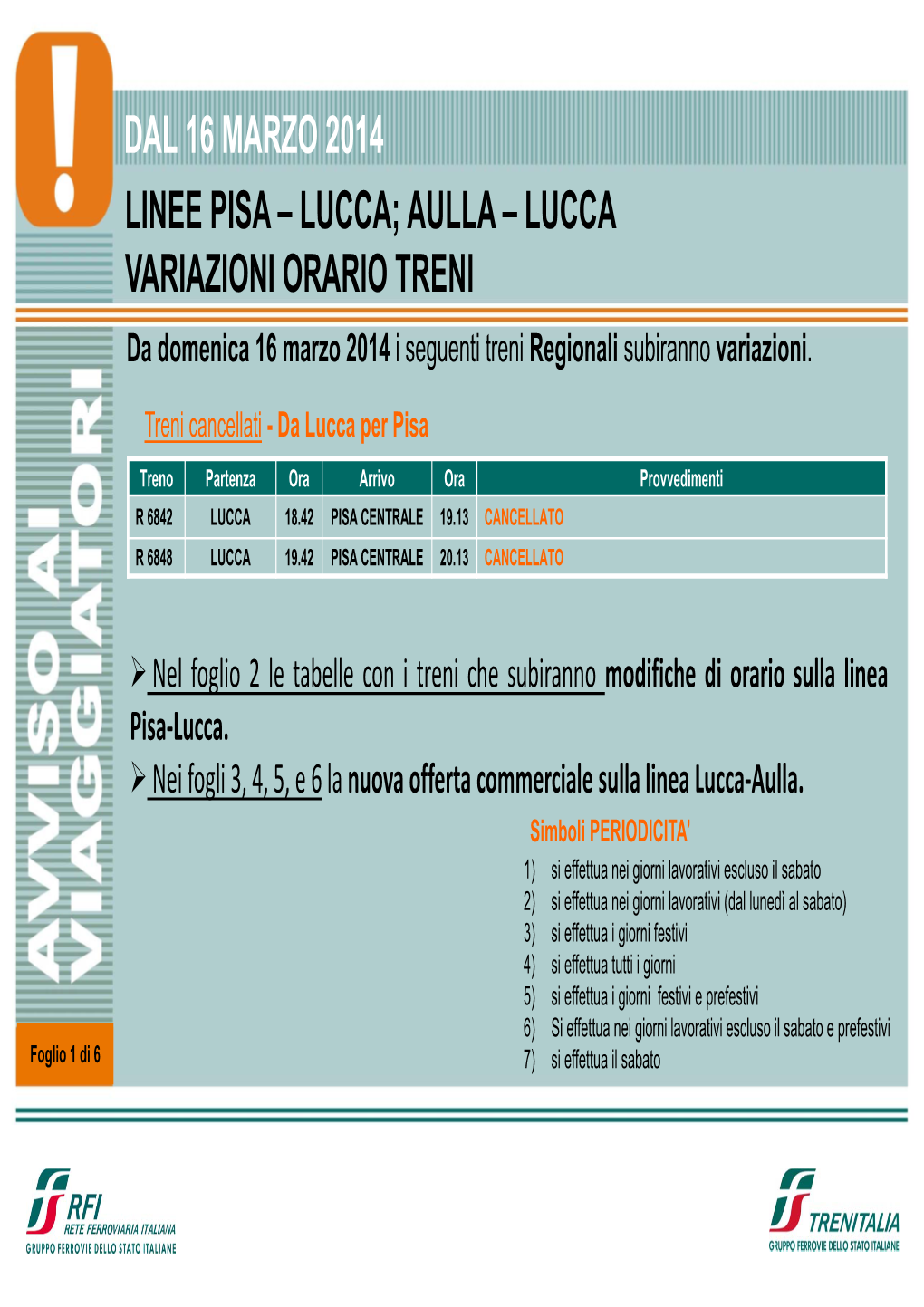 DAL 16 MARZO 2014 LINEE PISA – LUCCA; AULLA – LUCCA VARIAZIONI ORARIO TRENI Da Domenica 16 Marzo 2014 I Seguenti Treni Regionali Subiranno Variazioni