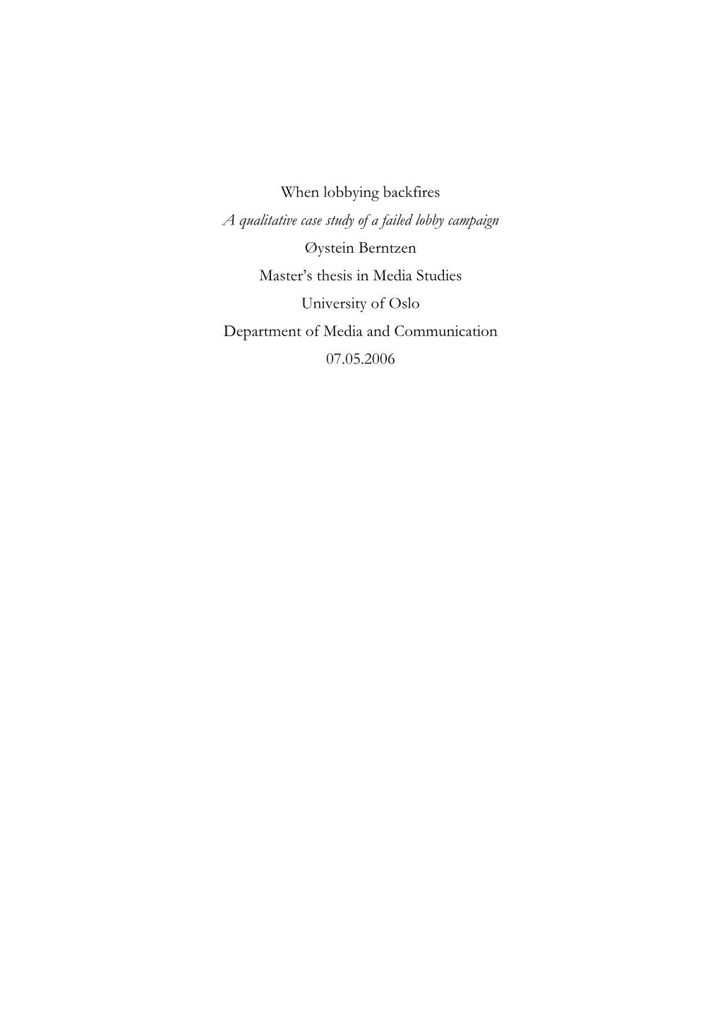 When Lobbying Backfires a Qualitative Case Study of a Failed Lobby Campaign Øystein Berntzen Master's Thesis in Media Studies