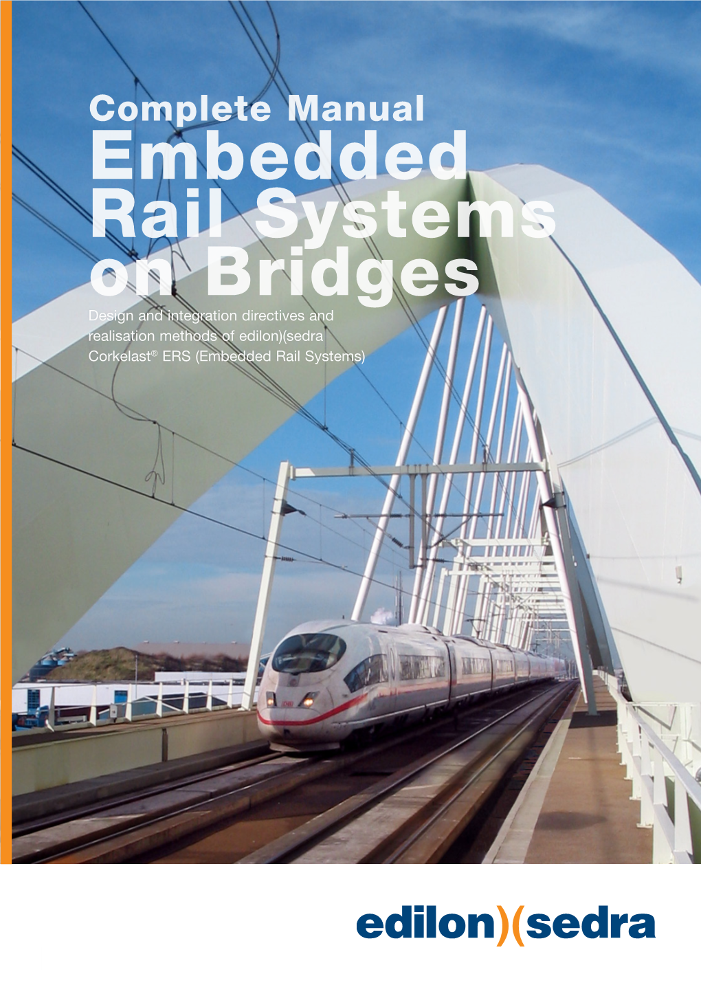 Complete Manual Embedded Rail Systems on Bridges Design and Integration Directives and Realisation Methods of Edilon)(Sedra Corkelast® ERS (Embedded Rail Systems)