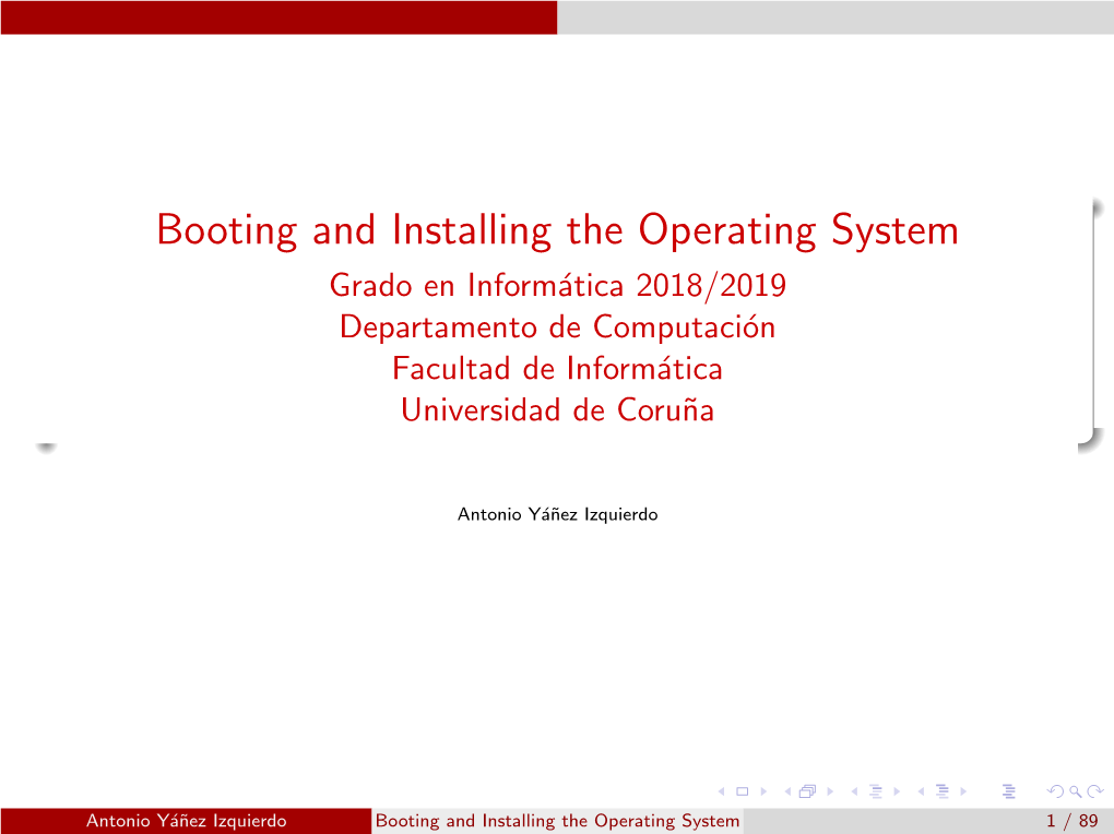 Booting and Installing the Operating System Grado En Inform´Atica2018/2019 Departamento De Computaci´On Facultad De Inform´Atica Universidad De Coru˜Na