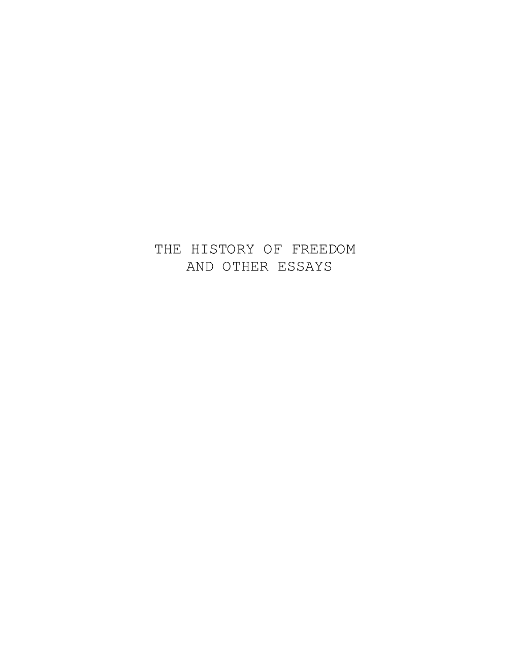 THE HISTORY of FREEDOM and OTHER ESSAYS This Book Is Free to Give Away