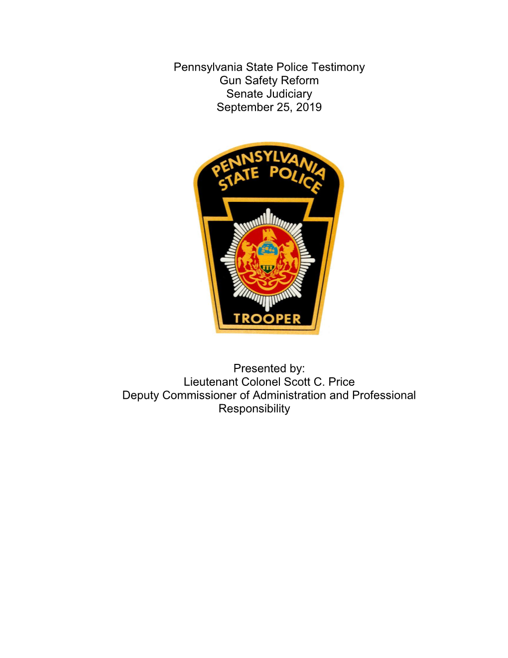 Pennsylvania State Police Testimony Gun Safety Reform Senate Judiciary September 25, 2019 Presented By: Lieutenant Colonel Scott