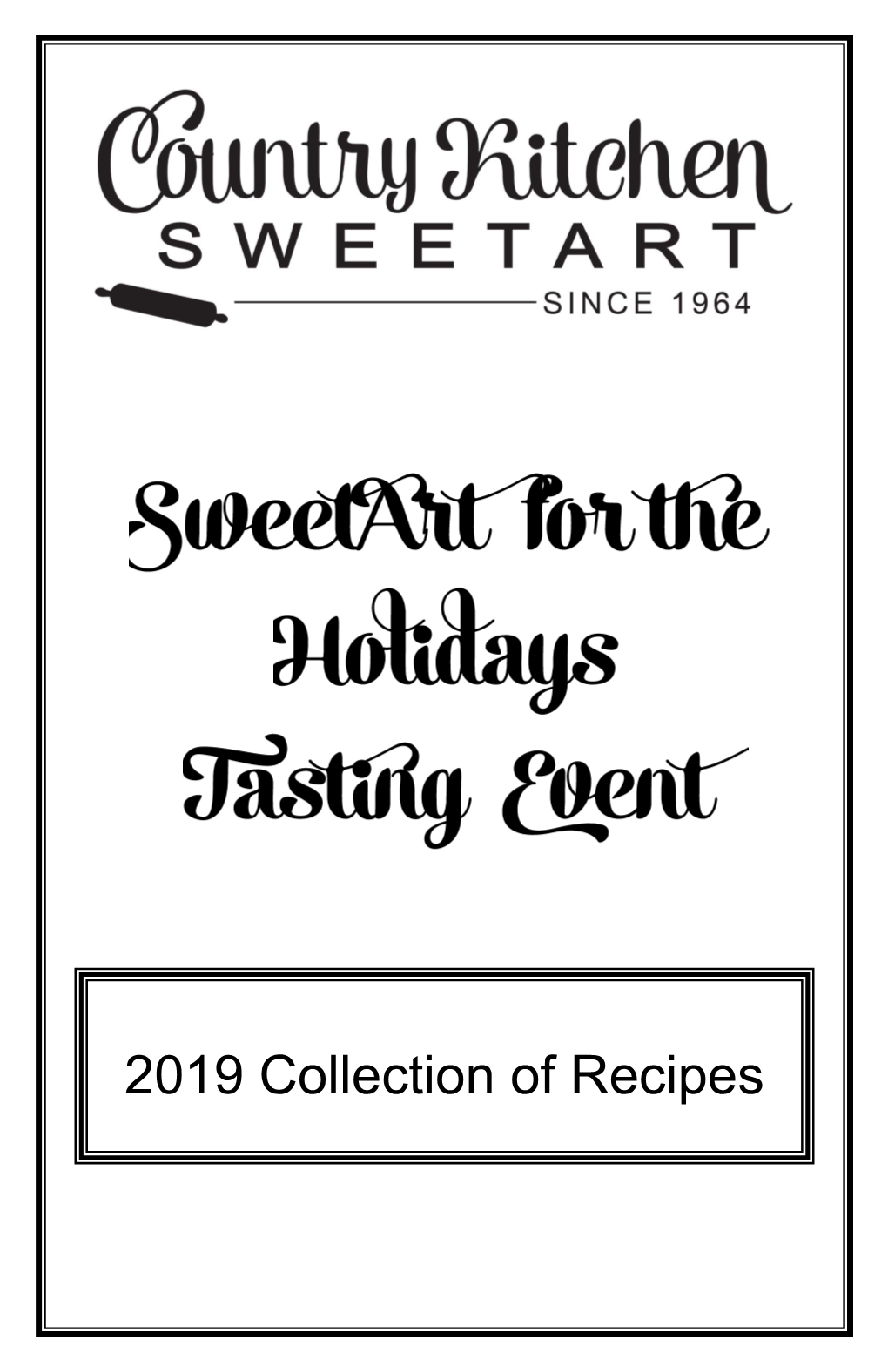 2019 Collection of Recipes ...Spans Four Generations and Thousands and Thou- Sands of Pounds of Chocolate