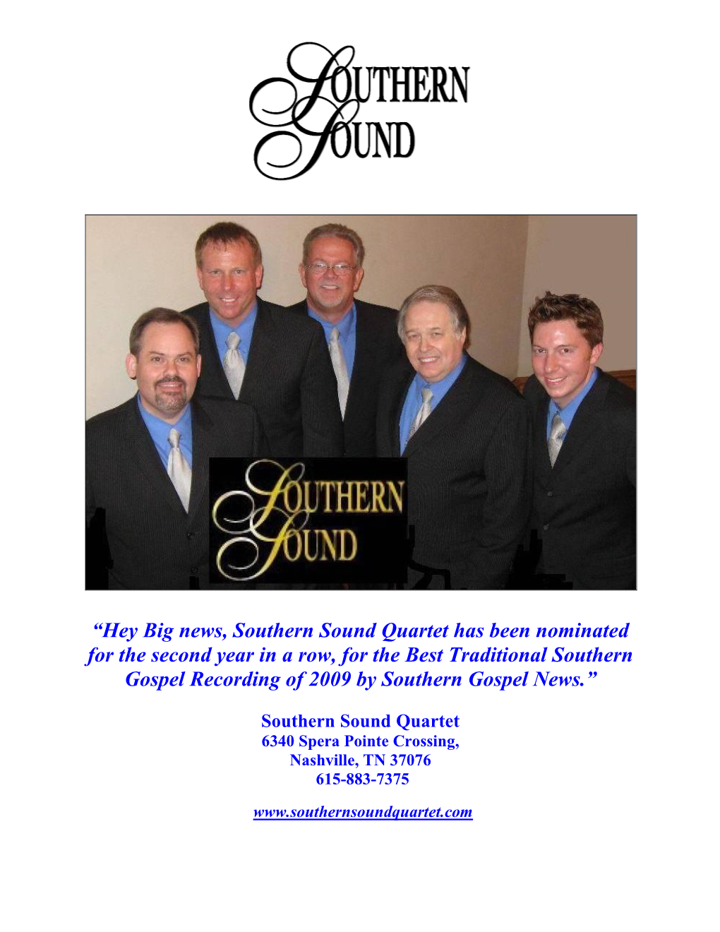 Southern Sound Quartet Has Been Nominated for the Second Year in a Row, for the Best Traditional Southern Gospel Recording of 2009 by Southern Gospel News.”