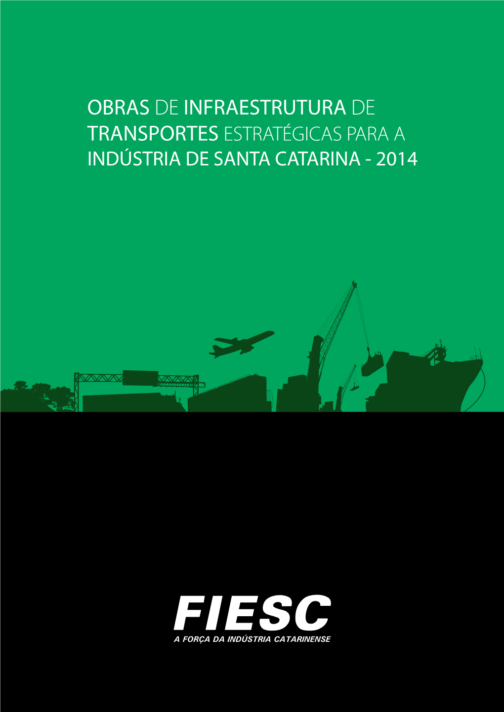 Obras De Infraestrutura De Transportes Estratégicas Para a Indústria De Santa Catarina - 2014 ______