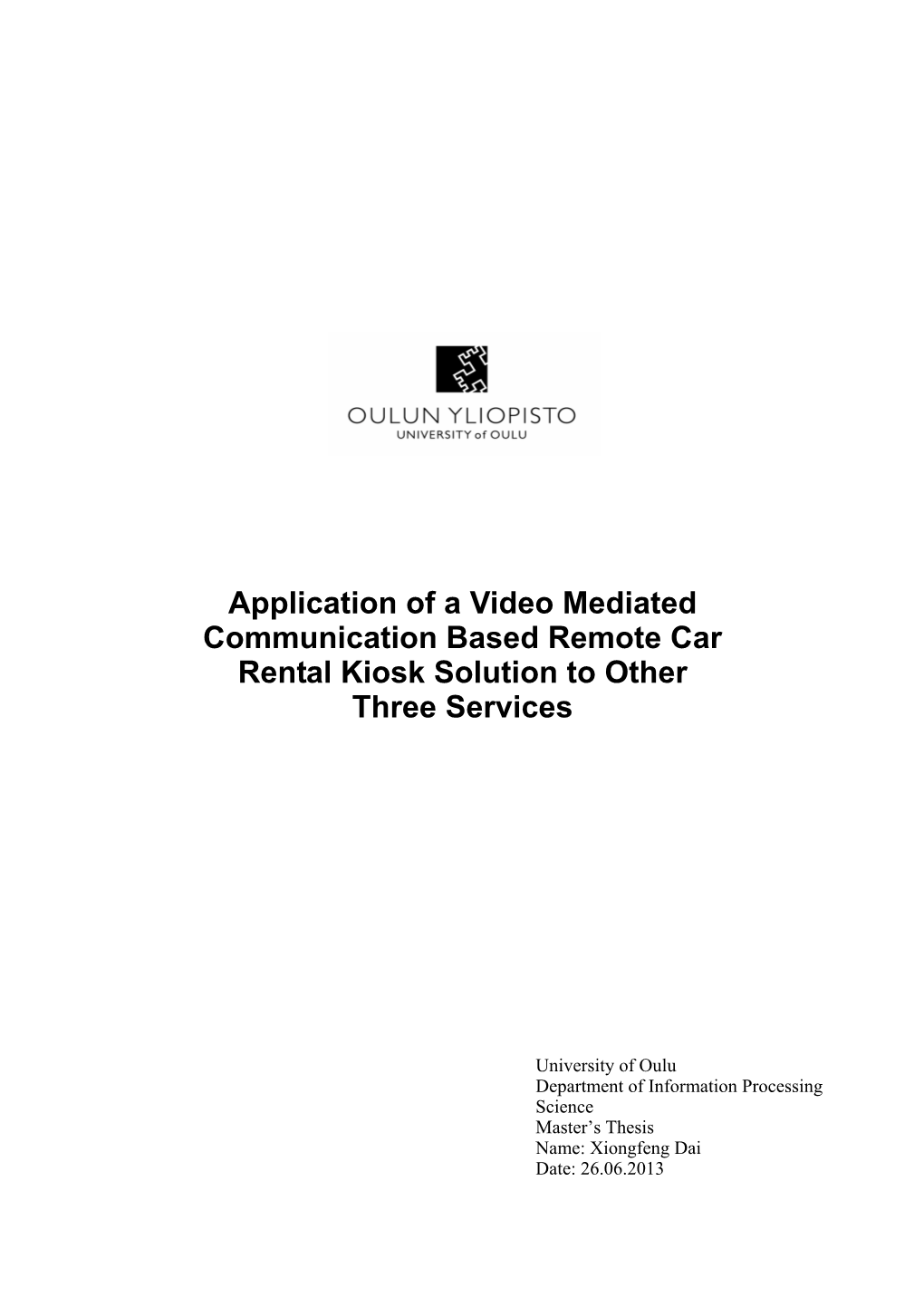 Application of a Video Mediated Communication Based Remote Car Rental Kiosk Solution to Other Three Services