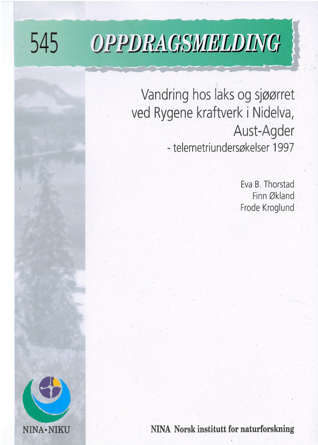 Vandring Hos Laks Og Sjøørret Ved Rygene Kraftverk I Nidelva, Aust- NINA•N1kuutgir Følgende Faste Publikasjoner: Agder - Telemetriundersøkelser 1997