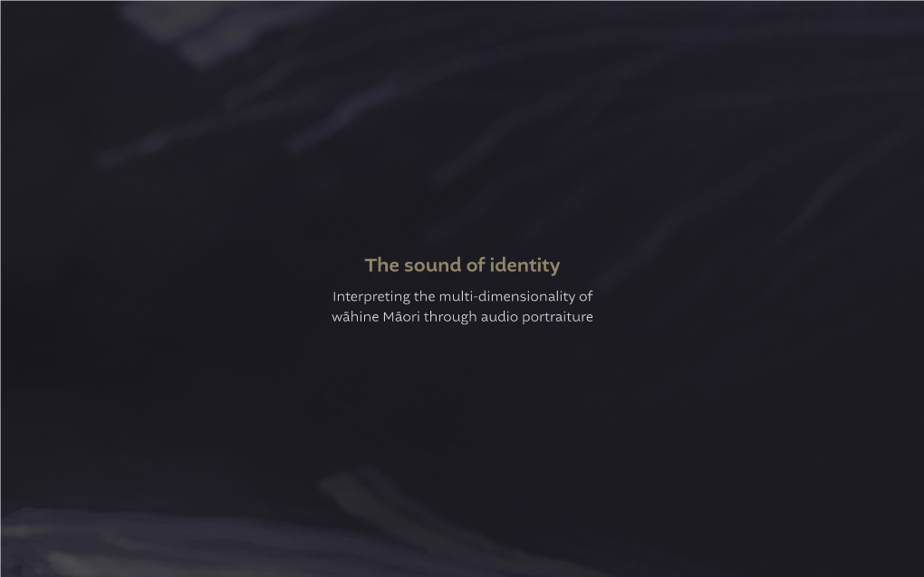 The Sound of Identity Interpreting the Multi-Dimensionality of Wāhine Māori Through Audio Portraiture Karakia