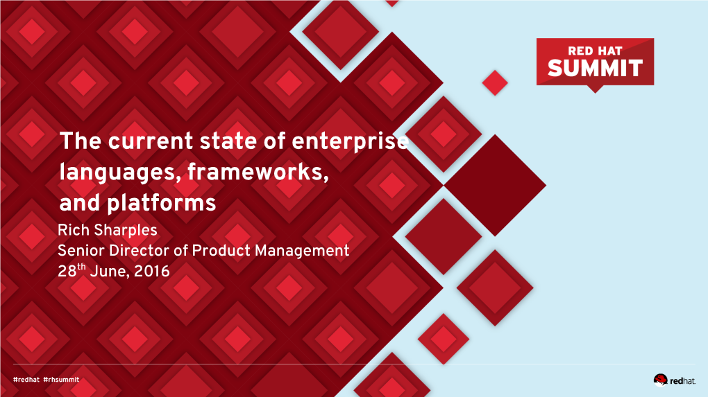 The Current State of Enterprise Languages, Frameworks, and Platforms Rich Sharples Senior Director of Product Management 28Th June, 2016