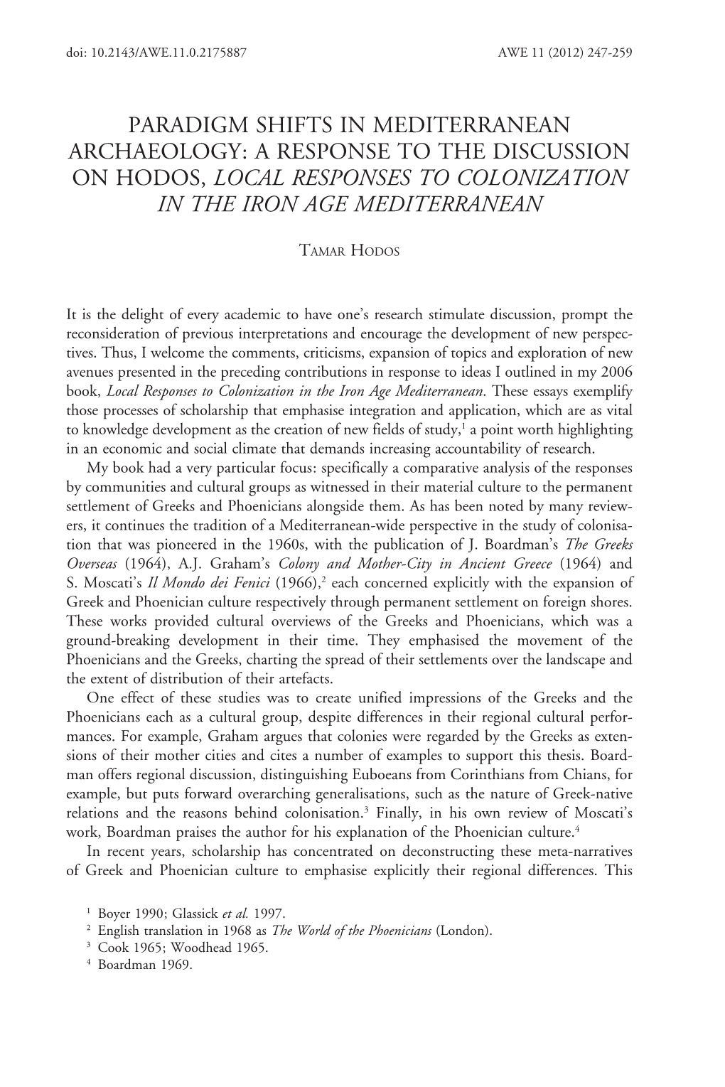 Paradigm Shifts in Mediterranean Archaeology: a Response to the Discussion on Hodos, Local Responses to Colonization in the Iron Age Mediterranean