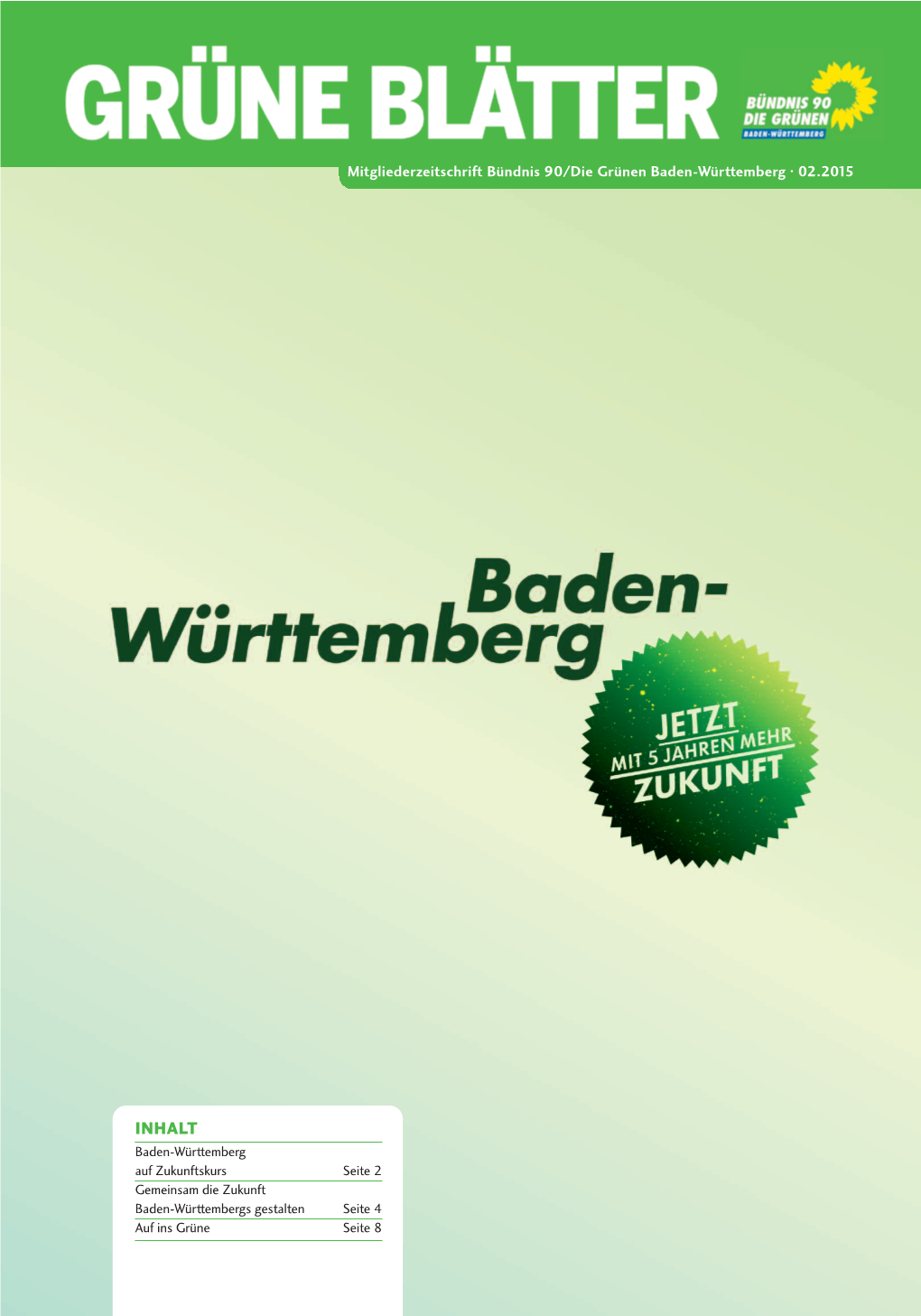 INHALT Baden-Württemberg Auf Zukunftskurs Seite 2 Gemeinsam Die Zukunft Baden-Württembergs Gestalten Seite 4 Auf Ins Grüne Seite 8 Baden-Württemberg Auf Zukunftskurs