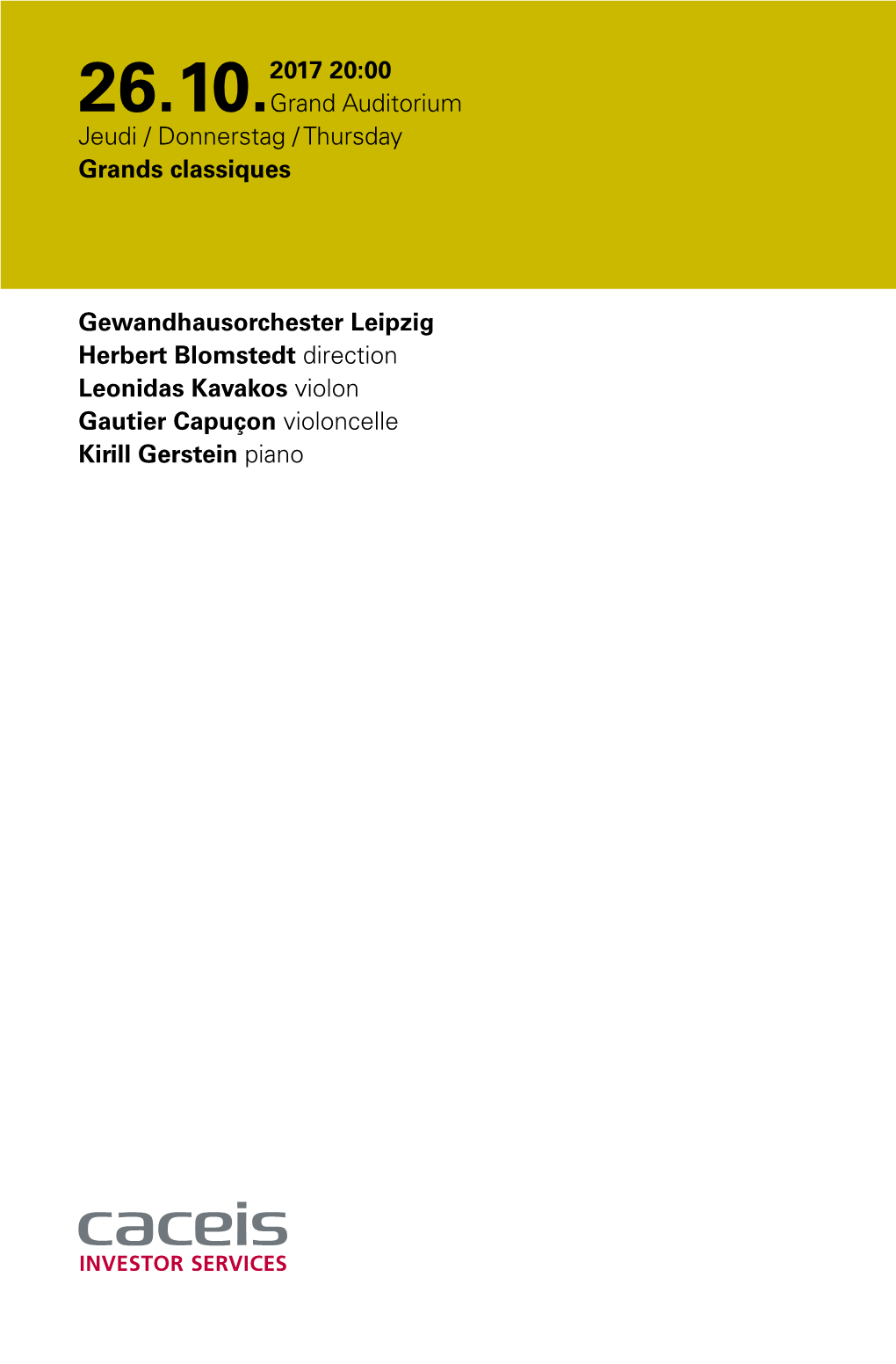 Gewandhausorchester Leipzig Herbert Blomstedt Direction Leonidas Kavakos Violon Gautier Capuçon Violoncelle Kirill Gerstein