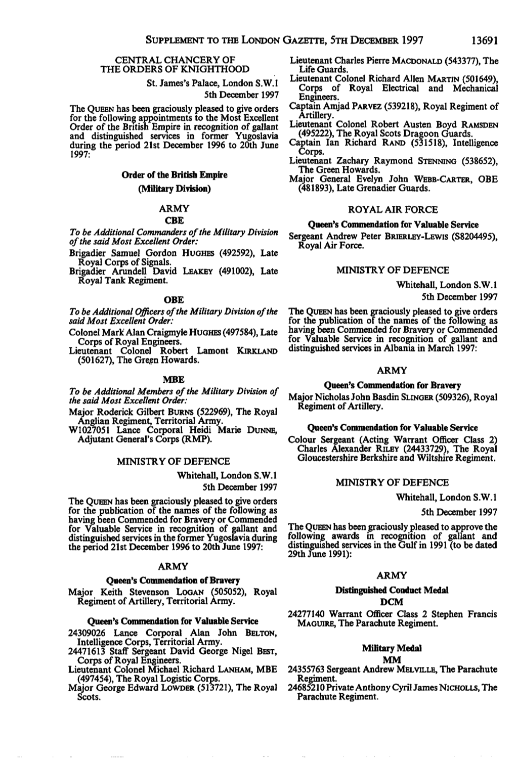 SUPPLEMENT to the LONDON GAZETTE, STH DECEMBER 1997 13691 CENTRAL CHANCERY of Lieutenant Charles Pierre MACDONALD (543377), the the ORDERS of KNIGHTHOOD Life Guards