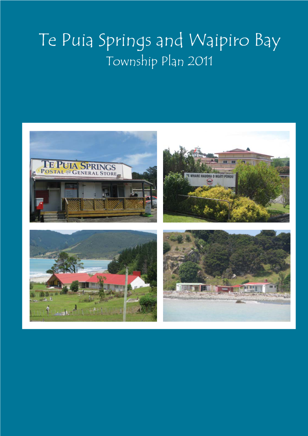 Te Puia Springs and Waipiro Bay Township Plan 2011 Wáhanga Tuatahi - Foreword