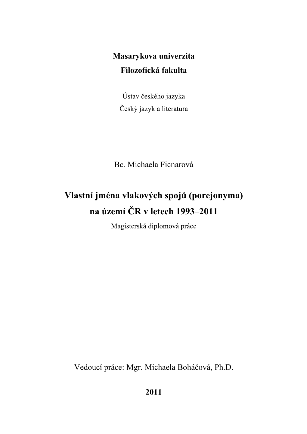 Vlastní Jména Vlakových Spojů (Porejonyma) Na Území ČR V Letech 1993–2011 Magisterská Diplomová Práce