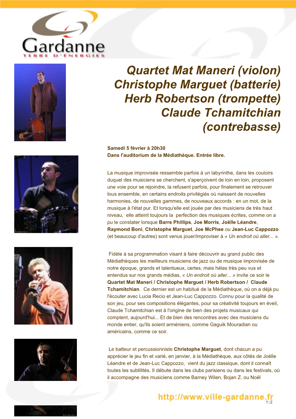 Quartet Mat Maneri (Violon) Christophe Marguet (Batterie) Herb Robertson (Trompette) Claude Tchamitchian (Contrebasse)