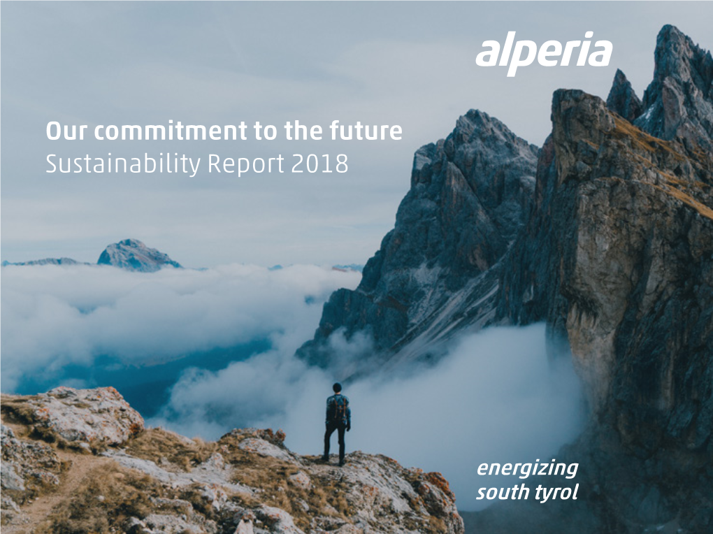 Our Commitment to the Future Sustainability Report 2018 Alperia at a Glance