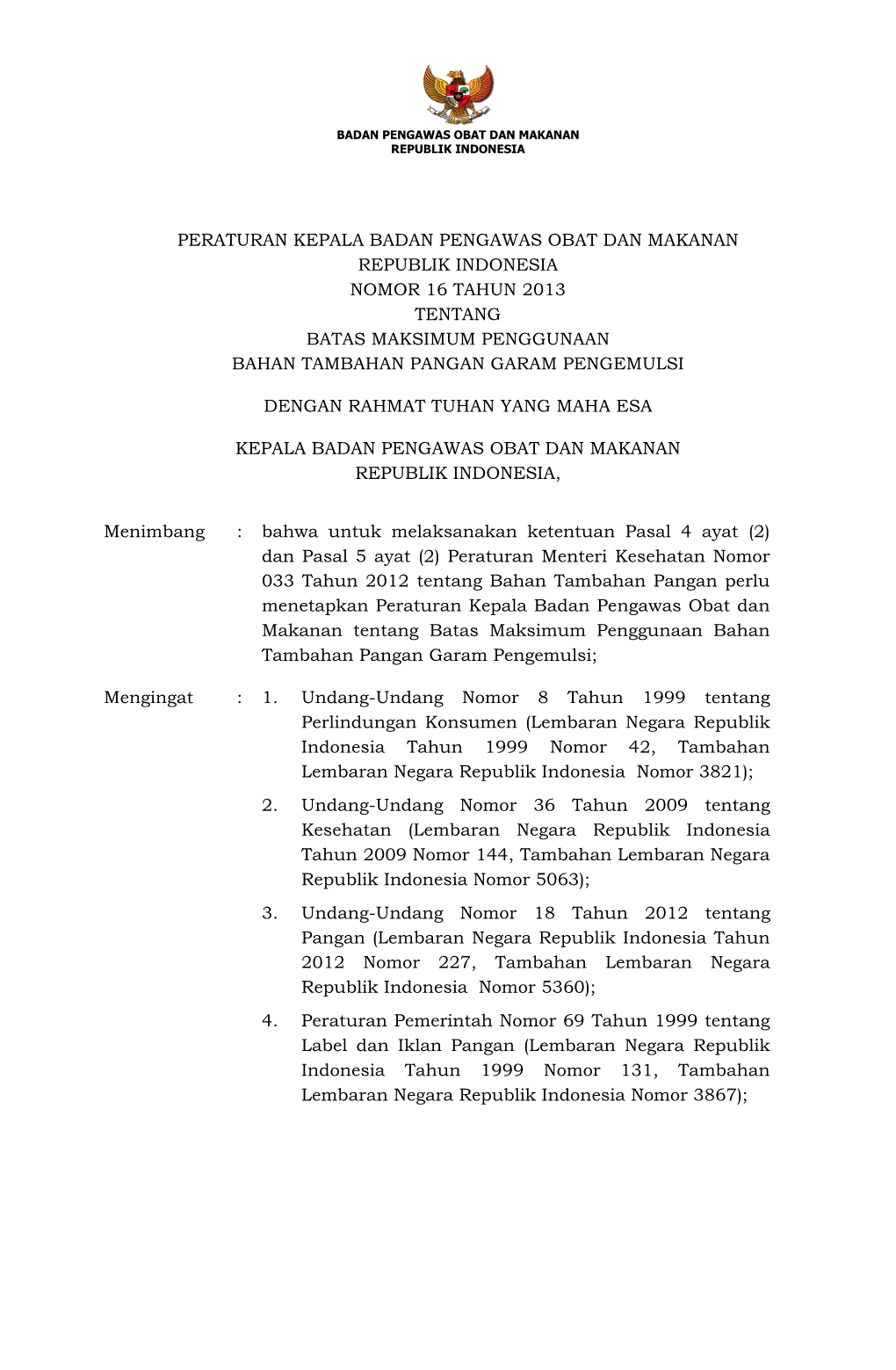 Peraturan Kepala Badan Pengawas Obat Dan Makanan Republik Indonesia Nomor 16 Tahun 2013 Tentang Batas Maksimum Penggunaan Bahan Tambahan Pangan Garam Pengemulsi