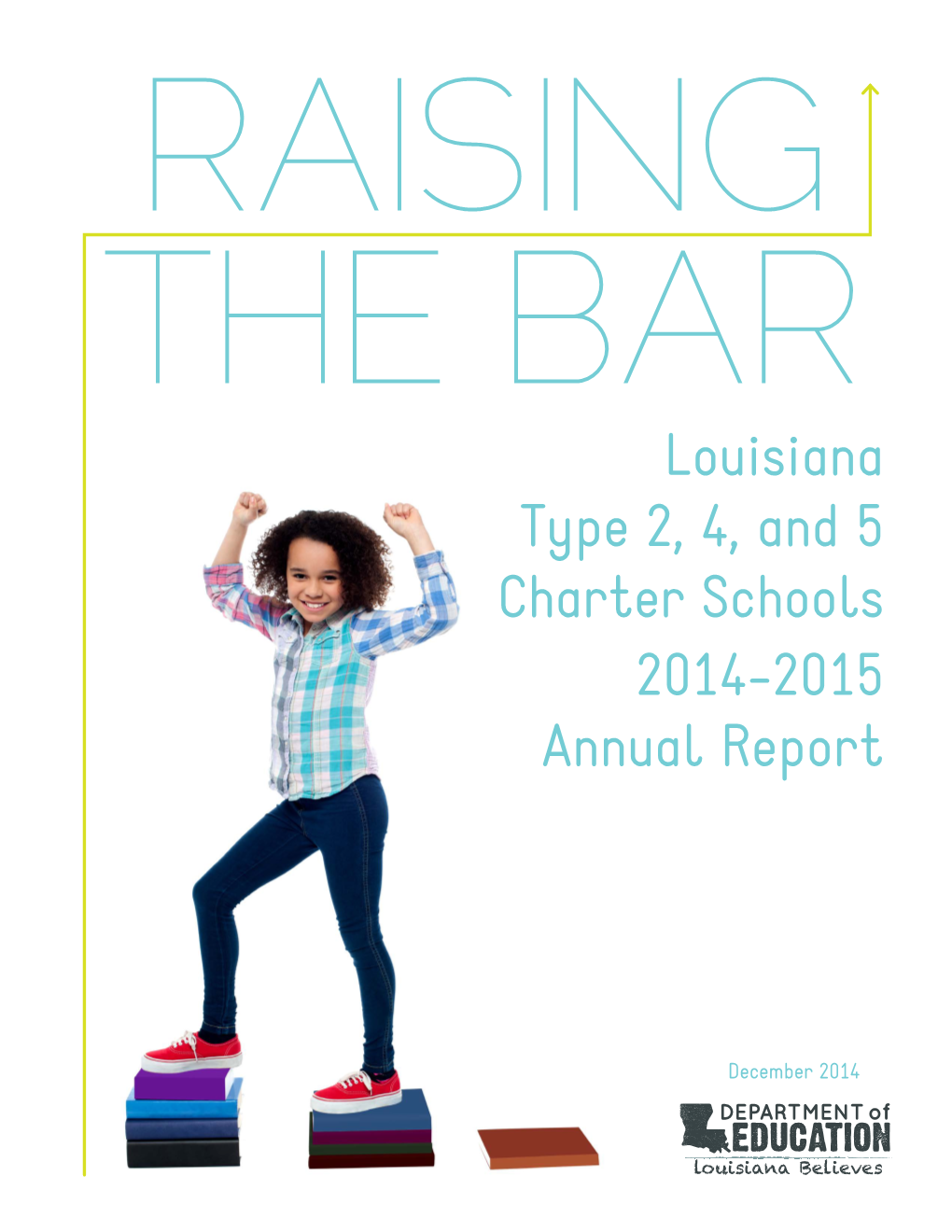 Louisiana Type 2, 4, and 5 Charter Schools 2014-2015 Annual Report