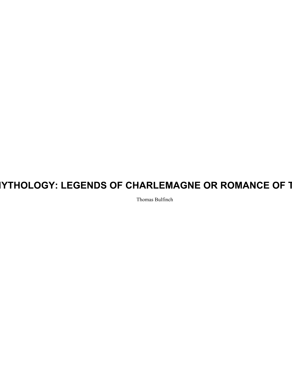 Bulfinch's Mythology: Legends of Charlemagne Or Romance of the Middle Ages