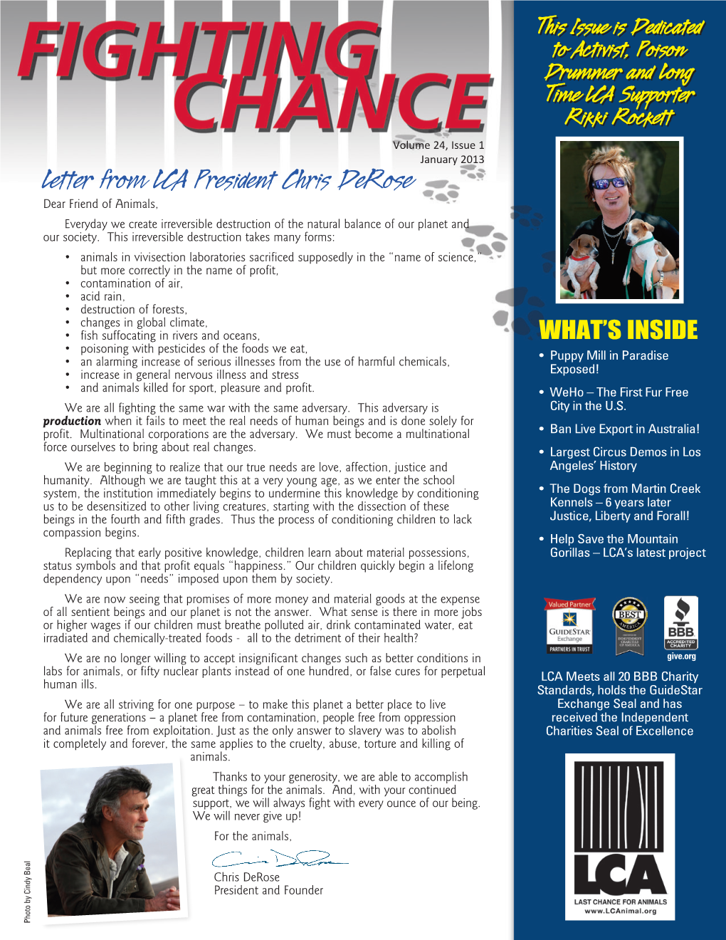 Letter from LCA President Chris Derose Dear Friend of Animals, Everyday We Create Irreversible Destruction of the Natural Balance of Our Planet and Our Society