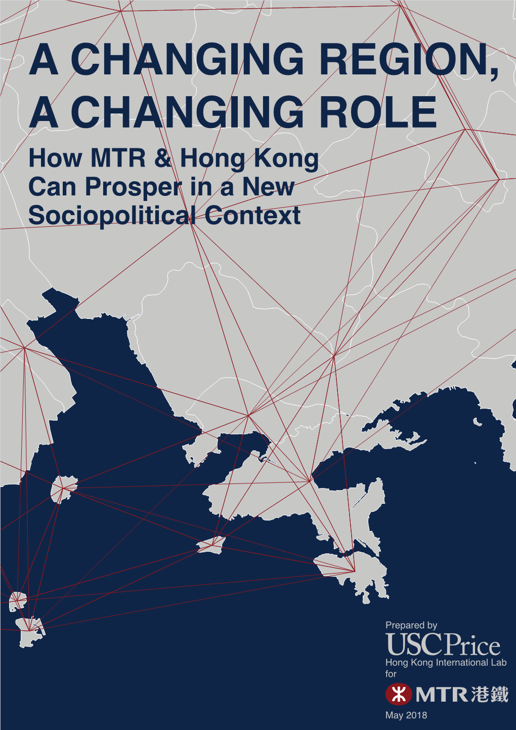 A CHANGING REGION, a CHANGING ROLE How MTR & Hong Kong Can Prosper in a New Sociopolitical Context