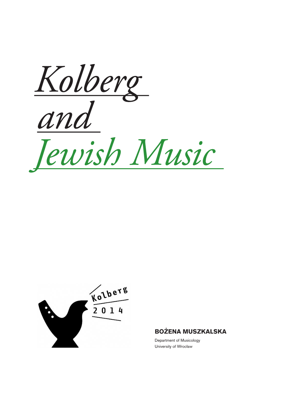 Bożena MUSZKALSKA Department of Musicology University of Wrocław Kolberg and Jewish Music