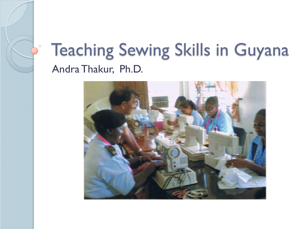 Teaching Sewing Skills in Guyana Andra Thakur, Ph.D