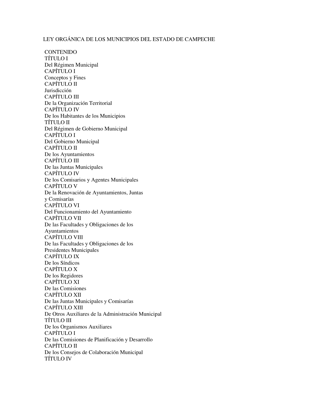 LEY ORGÁNICA DE LOS MUNICIPIOS DEL ESTADO DE CAMPECHE CONTENIDO TÍTULO I Del Régimen Municipal CAPÍTULO I Conceptos Y Fines