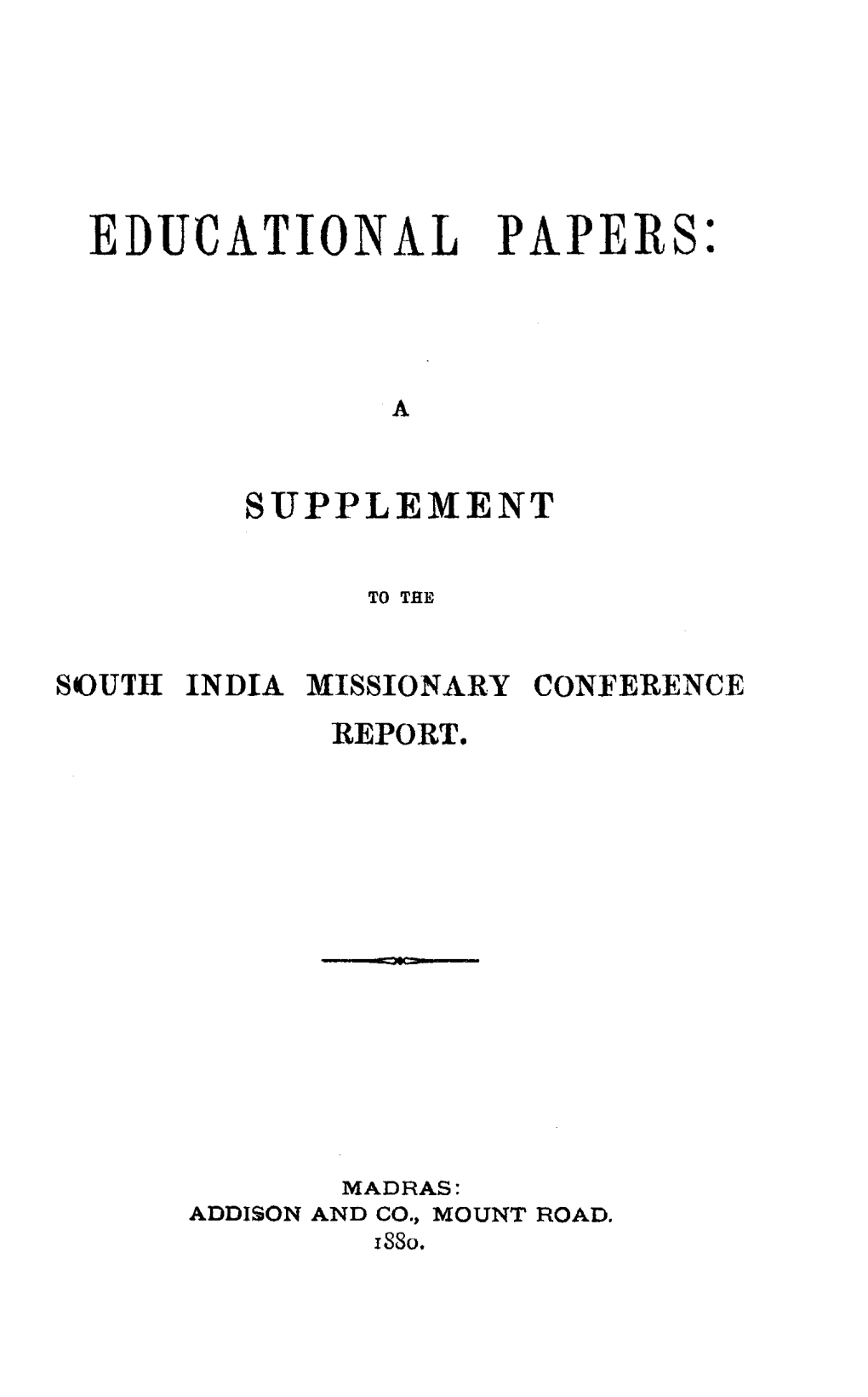 Educational Papers-A SUPPLEMENT to the SOUTH INDIA