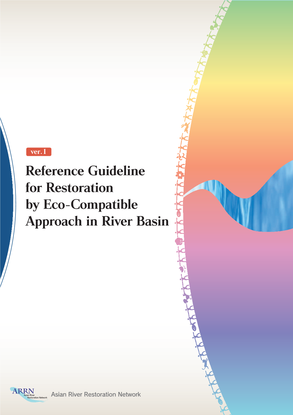 Reference Guideline for Restoration by Eco-Compatible Approach in River Basin