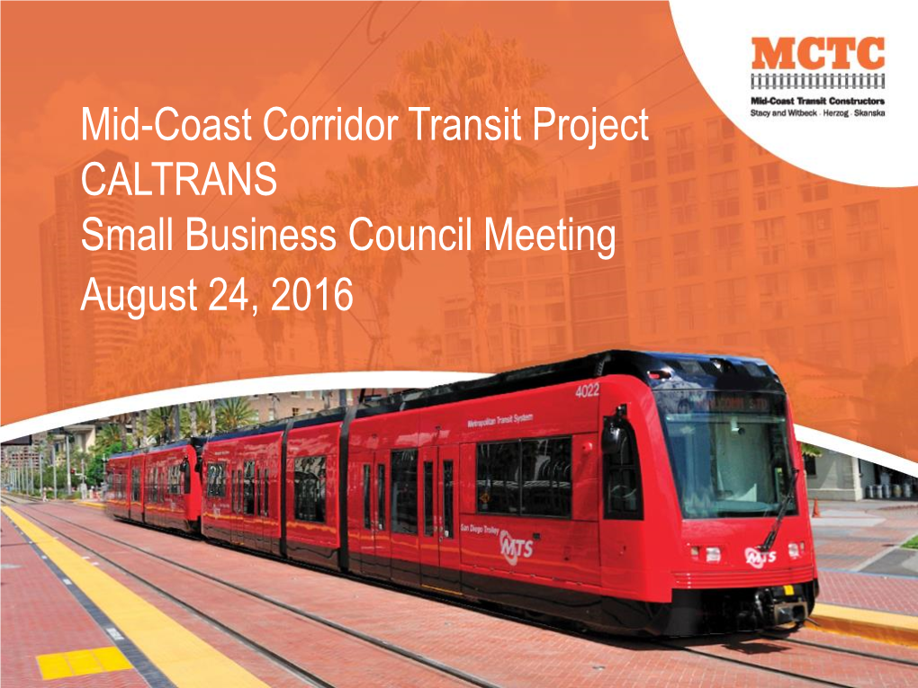 Mid-Coast Corridor Transit Project CALTRANS Small Business Council Meeting August 24, 2016 AGENDA