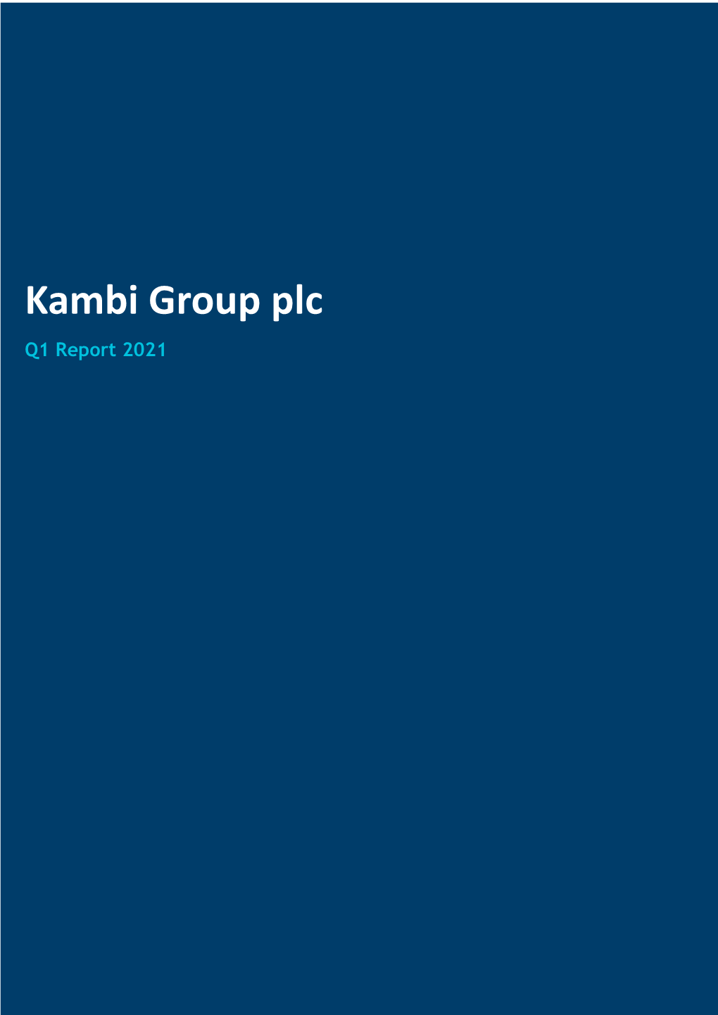 Kambi Group Plc Q1 Report 2021 Malta, 28 April 2021 Q1 Report 2021 (Unaudited)