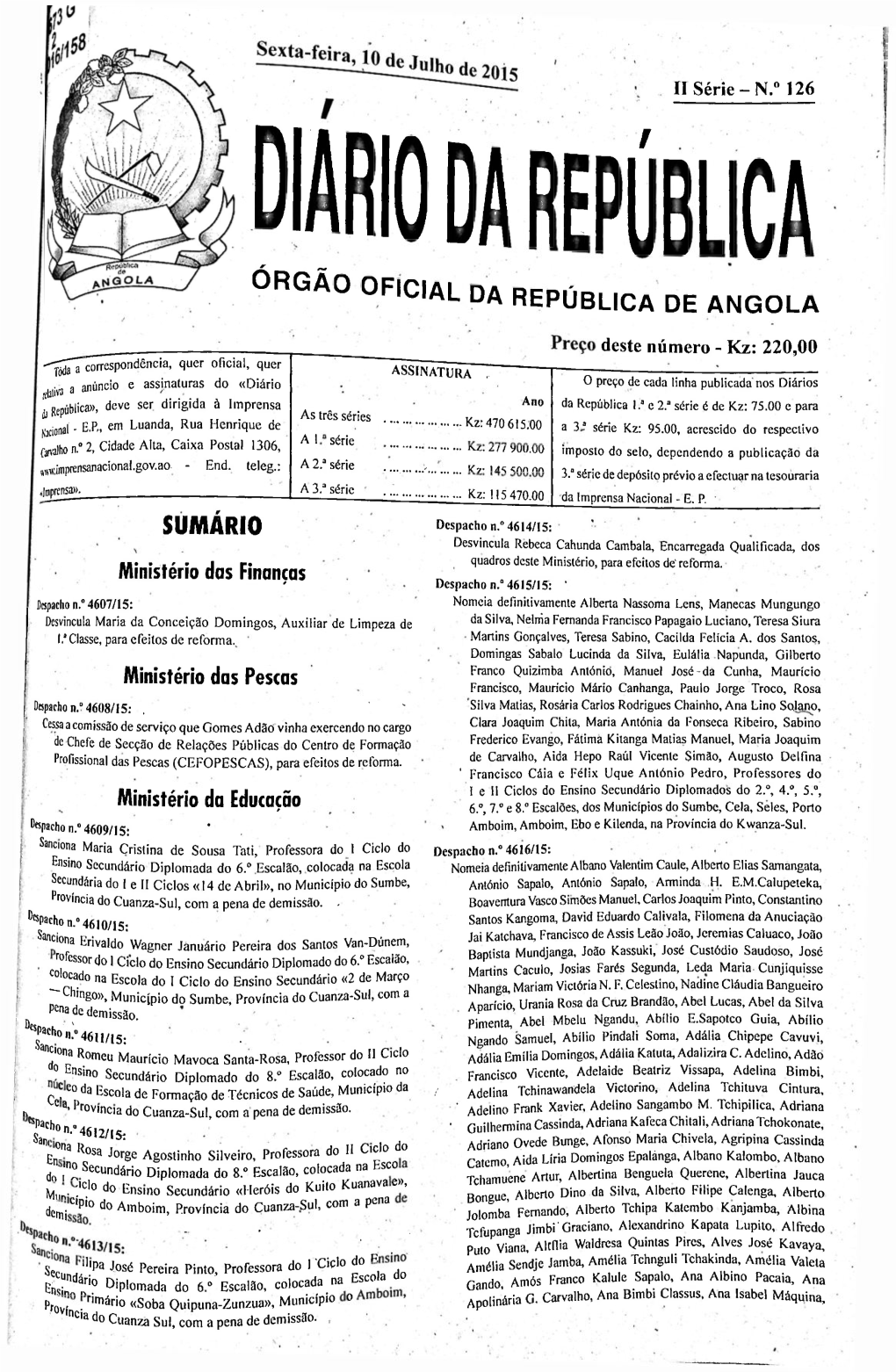 SUMÁRIO Despacho N.° 4614/15: ' Desvincula Rebeca Cahunda Cambaia, Encarregada Qualificada, Dos Quadros Deste Ministério, Para Efeitos De' Reforma