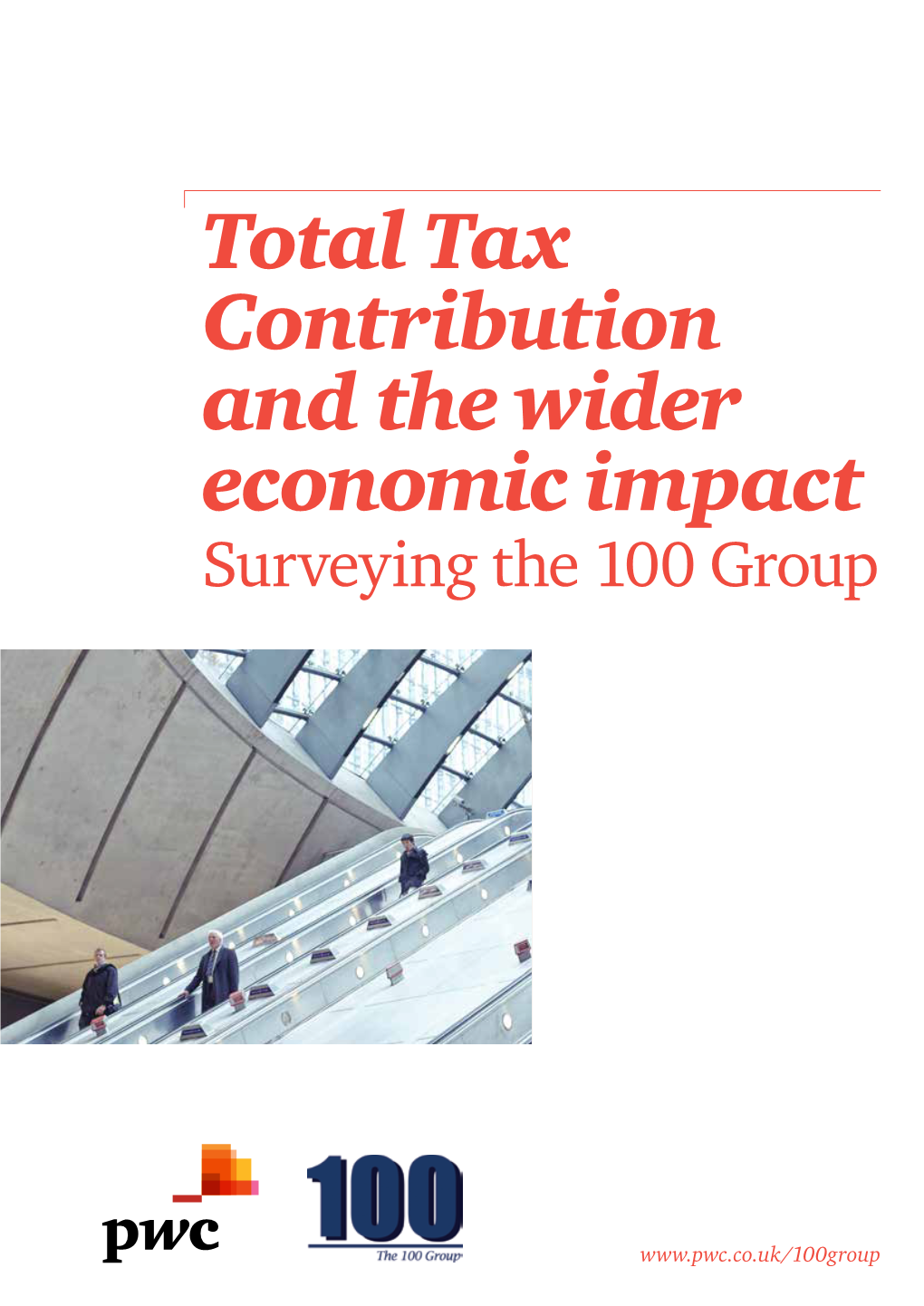Total Tax Contribution and the Wider Economic Impact Surveying the 100 Group