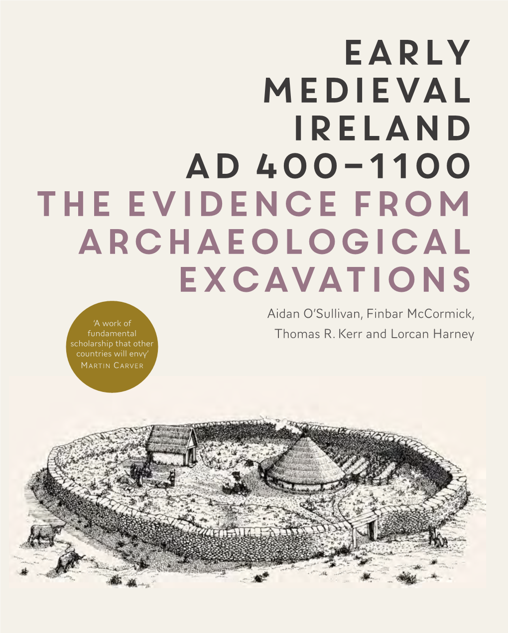 EARLY MEDIEVAL IRELAND AD 400–1100 the Evidence from Archaeological Excavations Aidan O’Sullivan, Finbar Mccormick, ‘A Work of Fundamental Thomas R