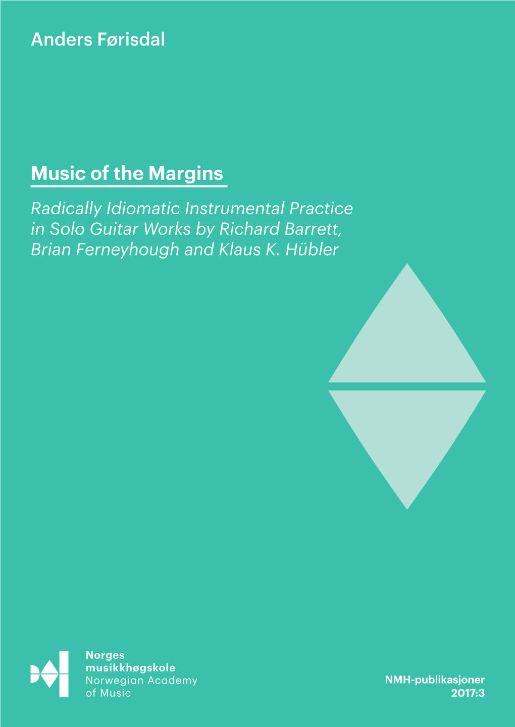 Music of the Margins Music of the Margins Radically Idiomatic Instrumental Practice in Solo Guitar Works by Richard Barrett, Brian Ferneyhough and Klaus K