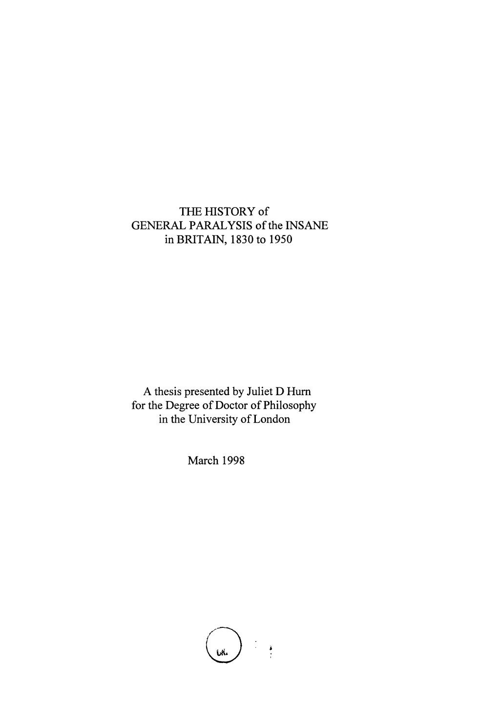 THE HISTORY of GENERAL PARALYSIS of the INSANE in Britain, 1830 to 1950