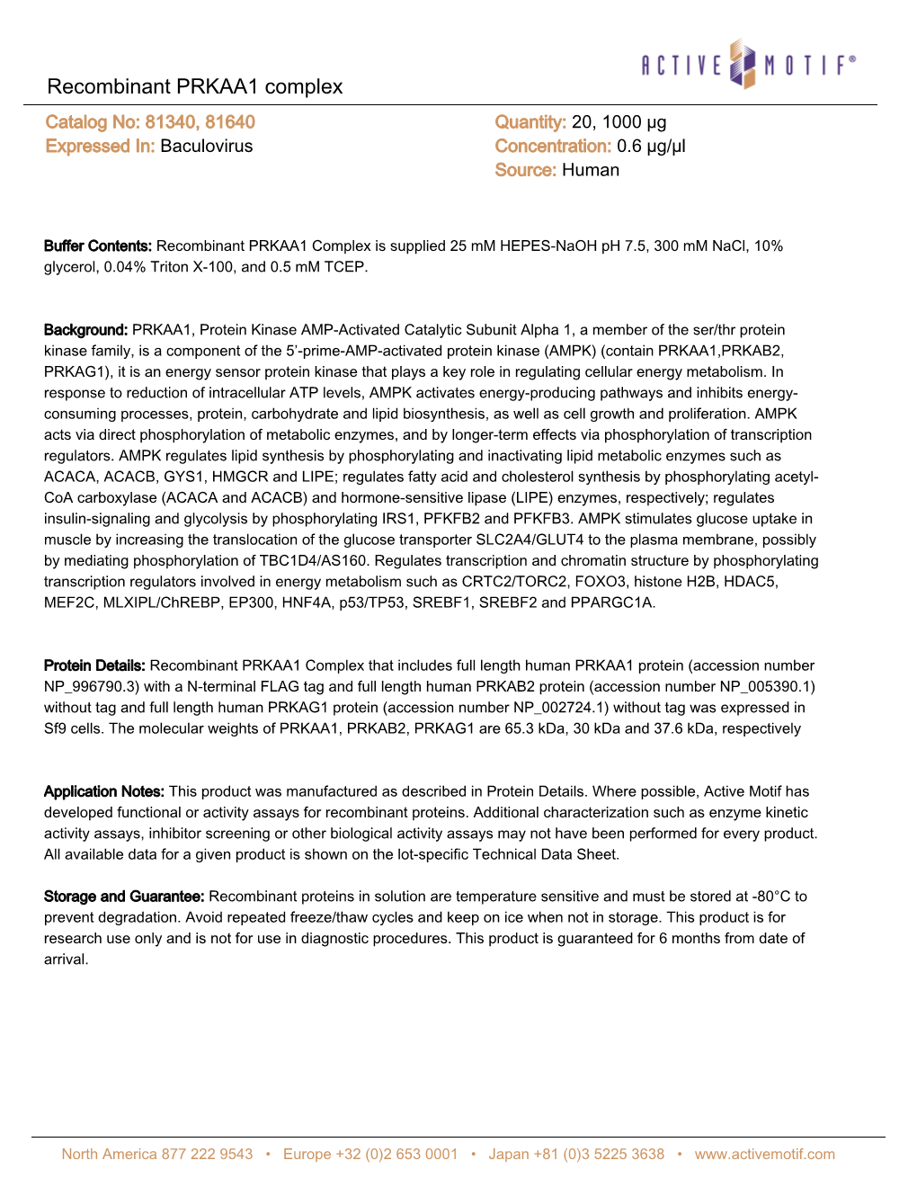 Recombinant PRKAA1 Complex Catalog No: 81340, 81640 Quantity: 20, 1000 Μg Expressed In: Baculovirus Concentration: 0.6 Μg/Μl Source: Human