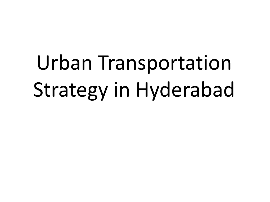 Urban Transportation Strategy in Hyderabad