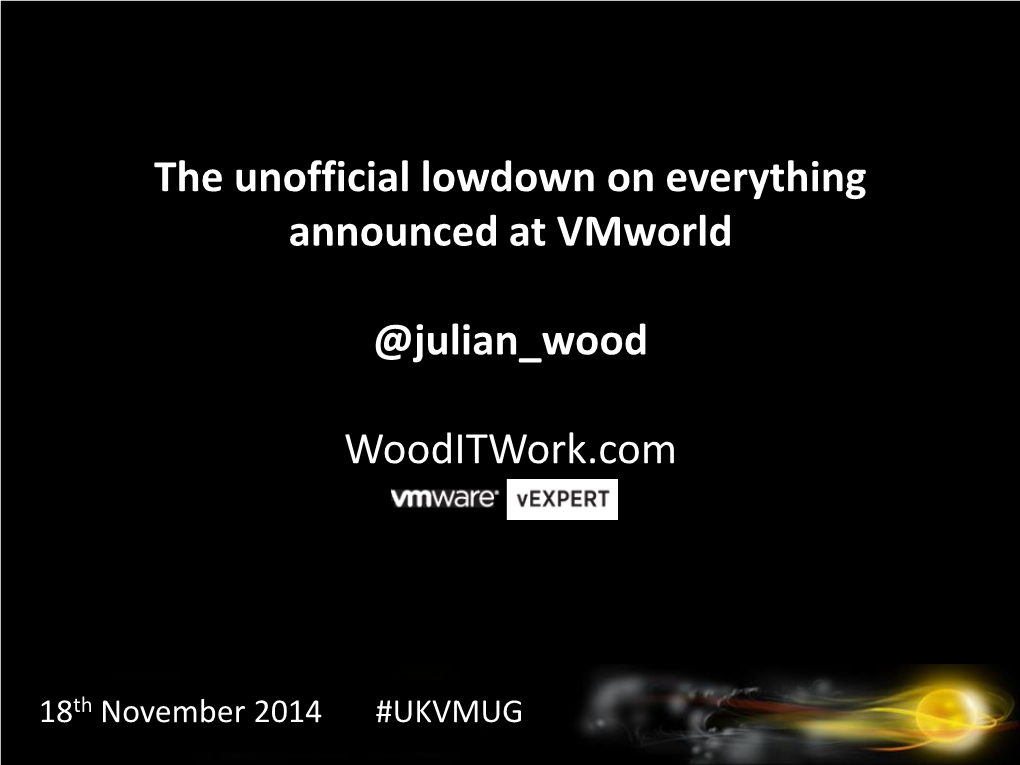The Unofficial Lowdown on Everything Announced at Vmworld @Julian Wood Wooditwork.Com