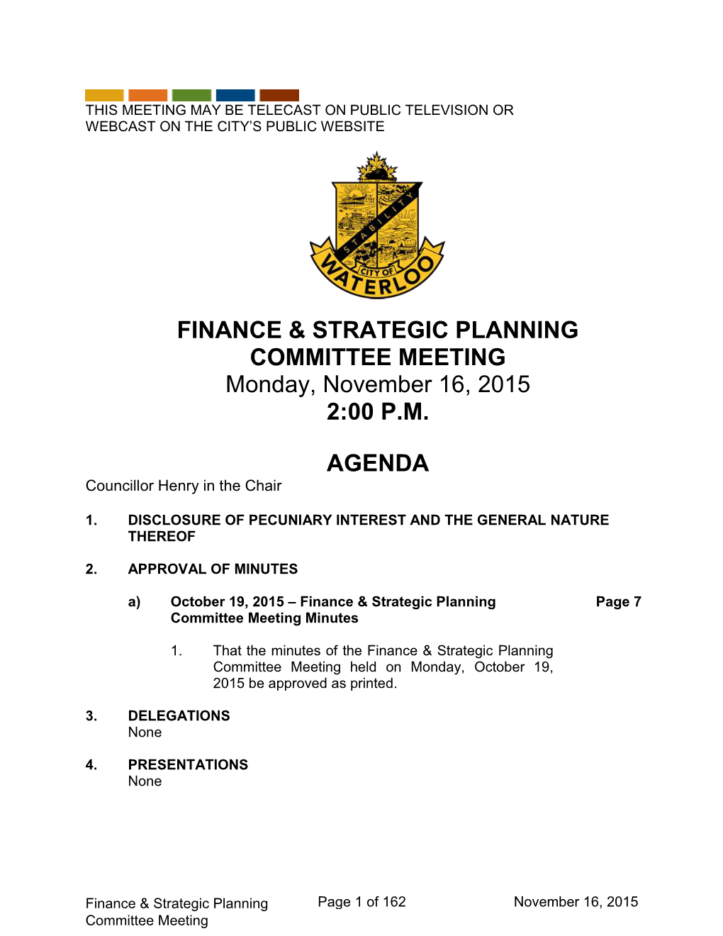 FINANCE & STRATEGIC PLANNING COMMITTEE MEETING Monday, November 16, 2015 2:00 P.M. AGENDA
