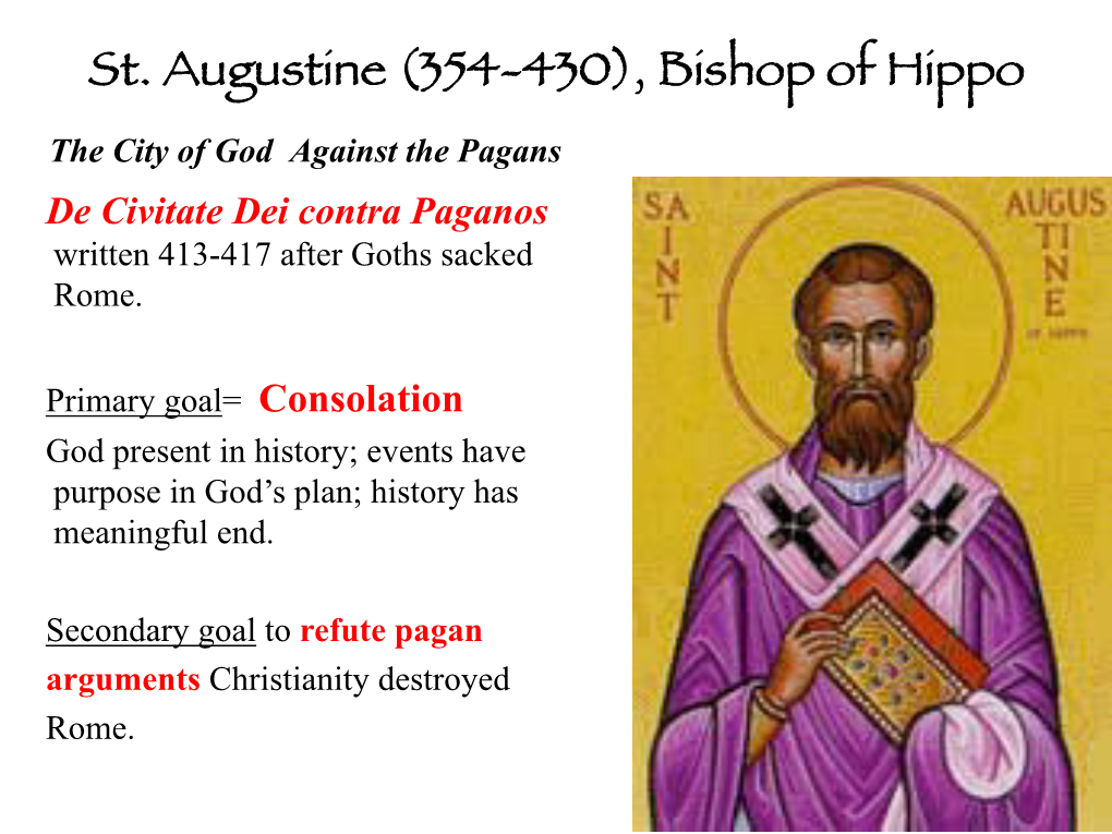 St. Augustine (354-430), Bishop of Hippo the City of God Against the Pagans De Civitate Dei Contra Paganos Written 413-417 After Goths Sacked Rome