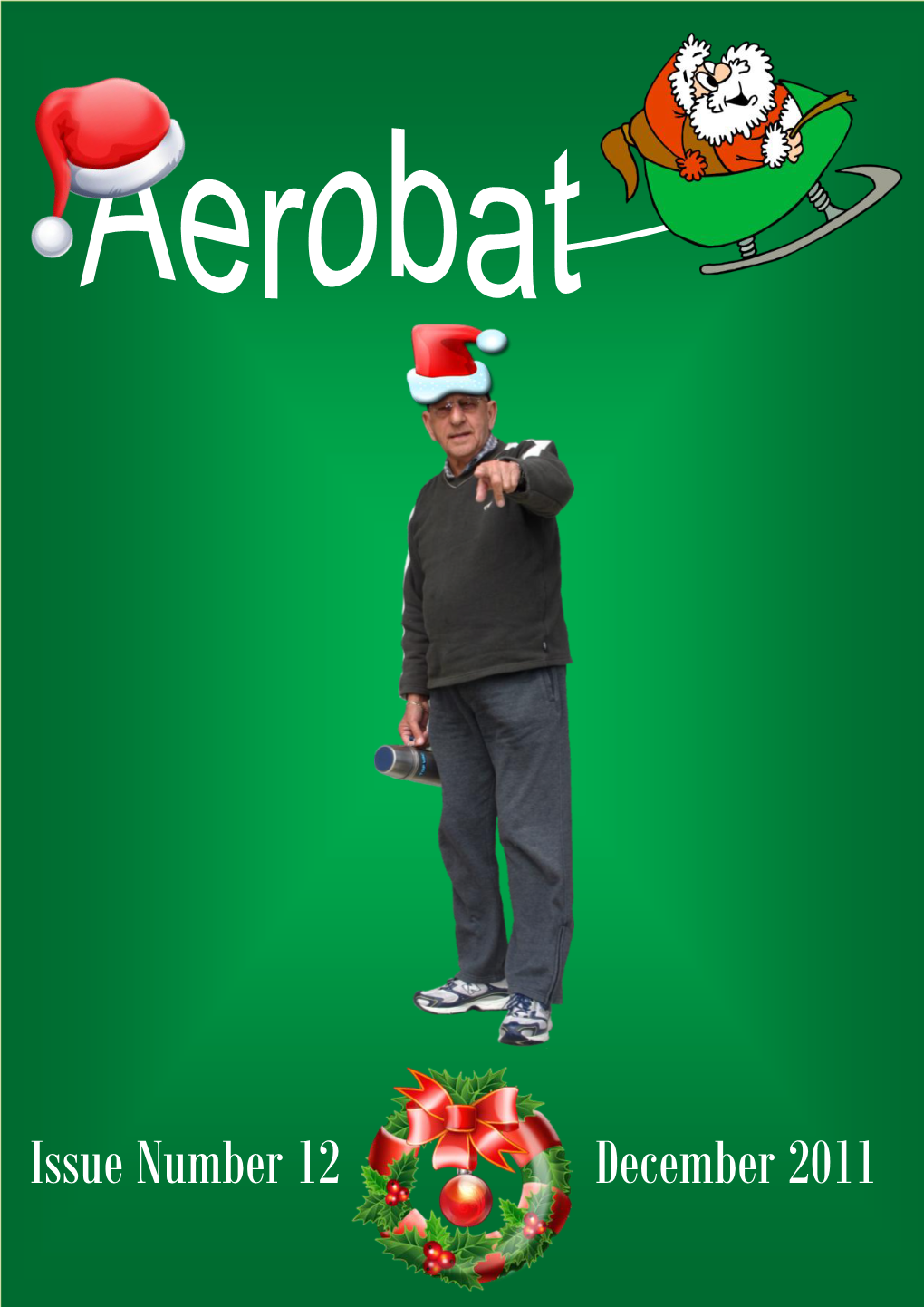 Issue Number 12 December 2011 ALL ARTICLES/QUESTIO NS/ COMMENTS, SEND an EMAIL TO: Editor.Aerobat@Gmail.Com AEROBAT